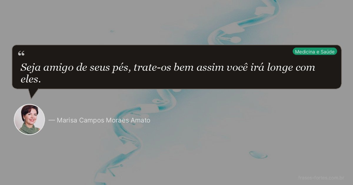 Frase de Marisa Campos Moraes Amato