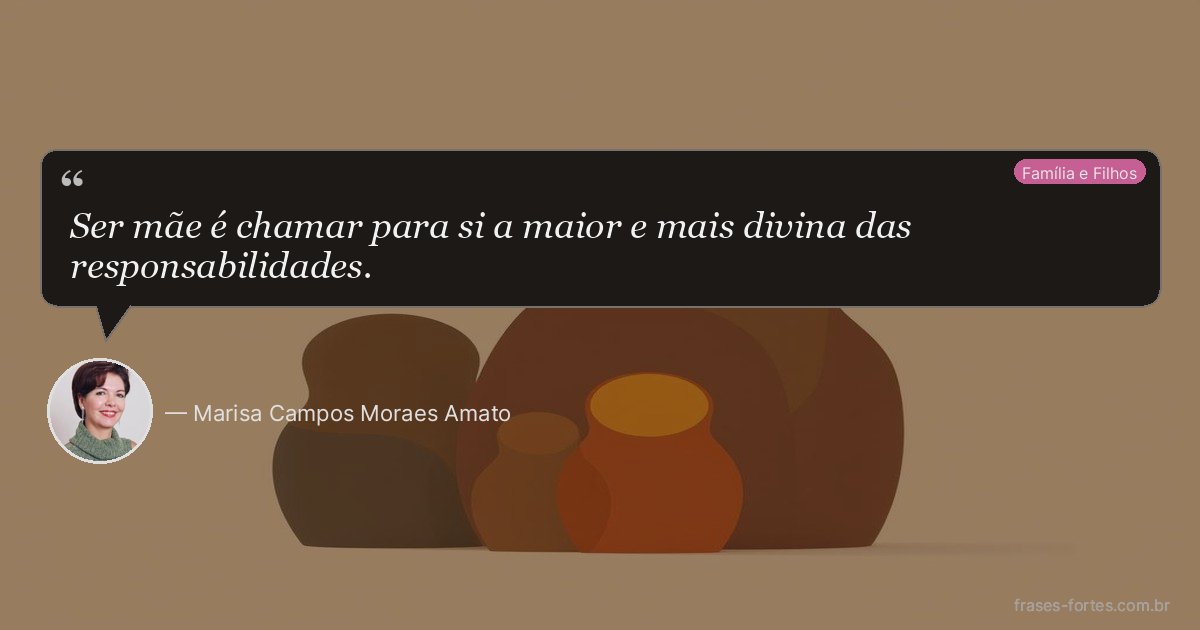 Frase de Marisa Campos Moraes Amato