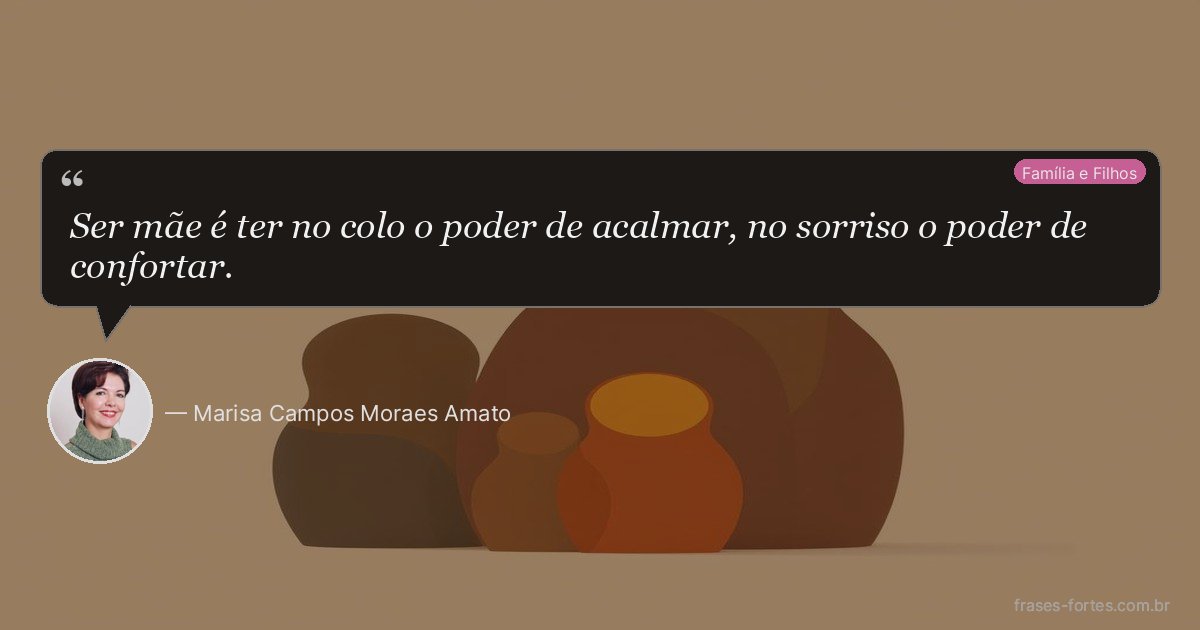 Frase de Marisa Campos Moraes Amato