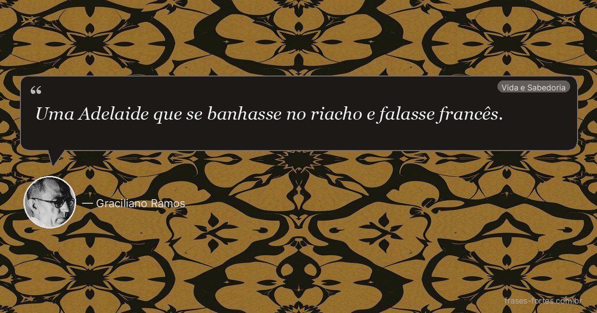 Frase de Graciliano Ramos