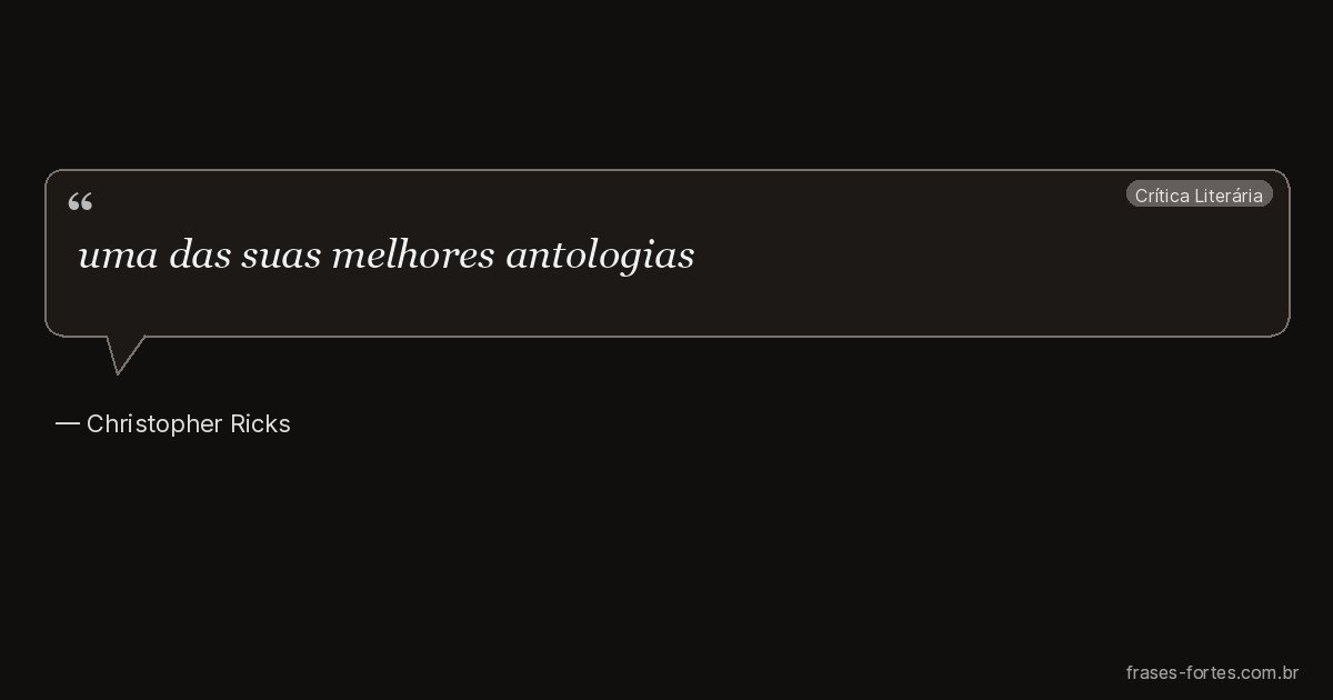 Frase de Christopher Ricks