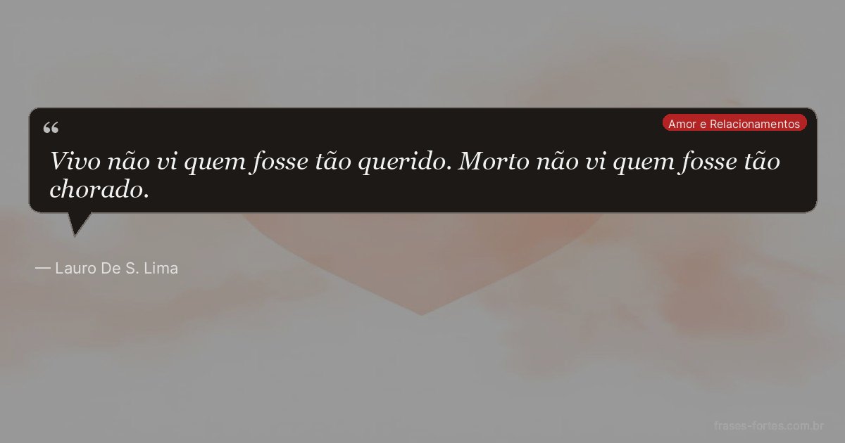 Frase de Lauro De S. Lima