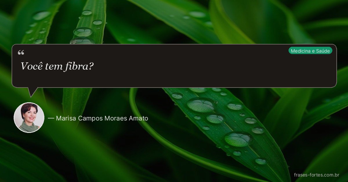 Frase de Marisa Campos Moraes Amato